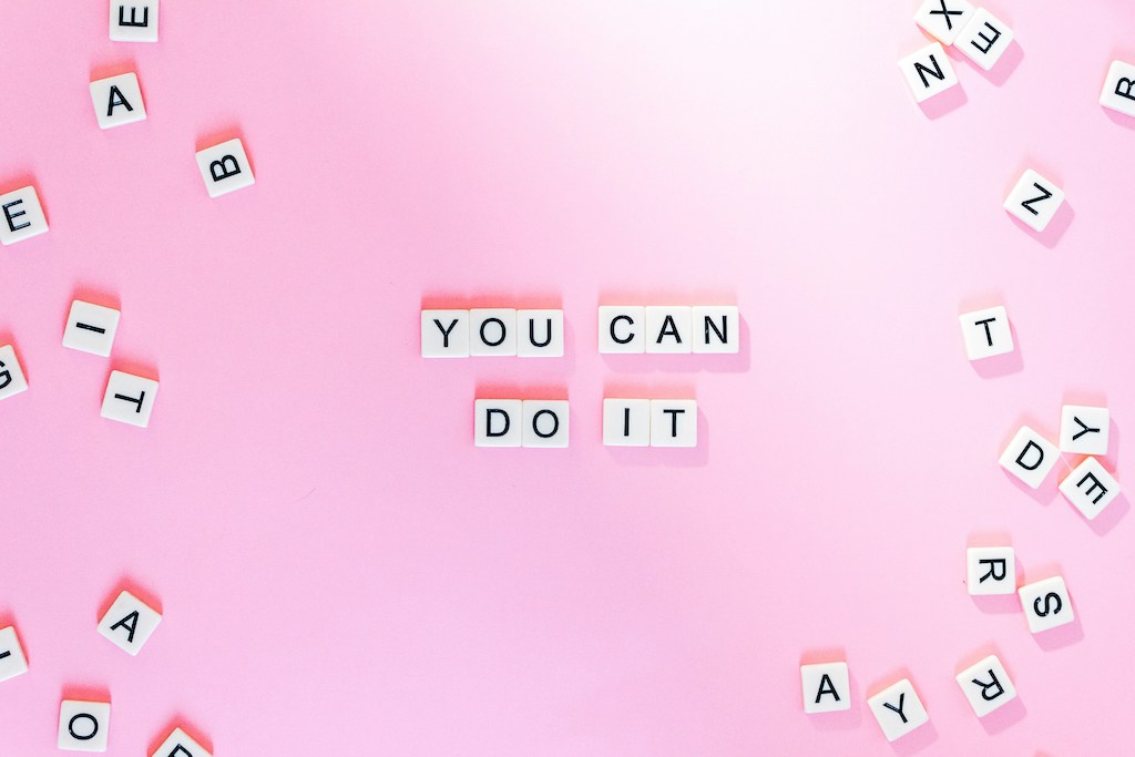 scrabble letters put together to state, "You can do it"